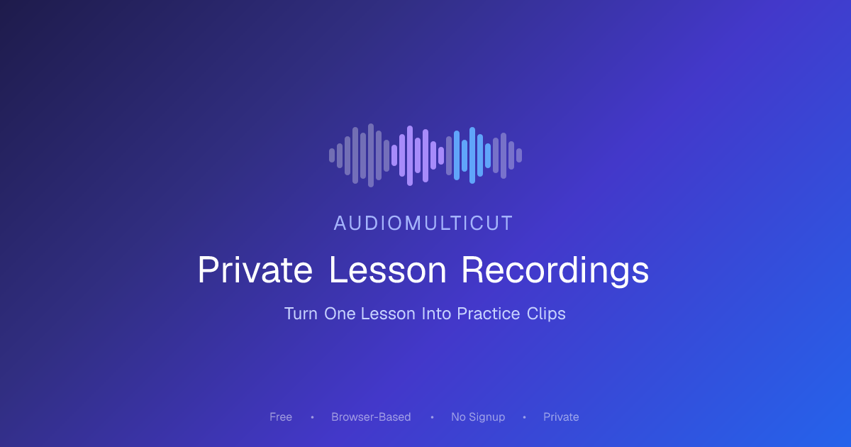 Split Private Lesson Recordings Into Practice Clips | AudioMultiCut